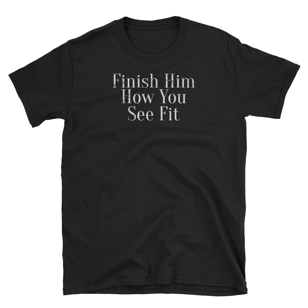 Finish Him How You See Fit HEMA Short-Sleeve Unisex T-Shirt