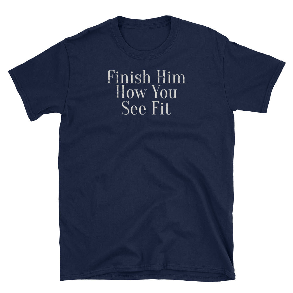 Finish Him How You See Fit HEMA Short-Sleeve Unisex T-Shirt